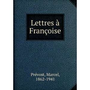    Lettres Ã  FranÃ§oise Marcel, 1862 1941 PrÃ©vost Books