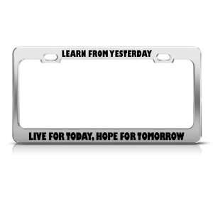  Learn Yesterday Live Today Hope Tomorrow license plate 