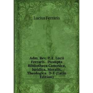  Adm. Rev. P. F. Lucii Ferraris . Prompta Bibliotheca 