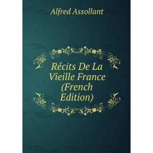 RÃ©cits De La Vieille France (French Edition) Alfred Assollant 