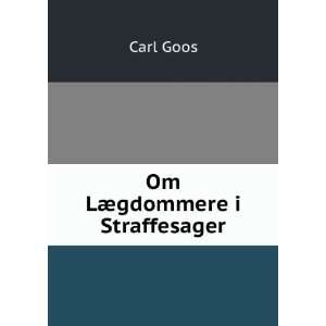  Om LÃ¦gdommere i Straffesager Carl Goos Books