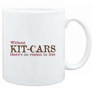  Mug White  Without Kit Cars theres no reason to live 