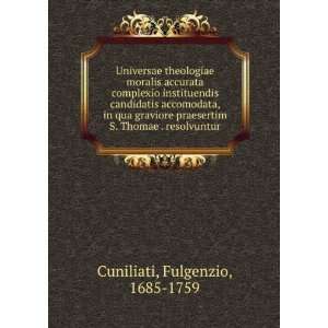   Thomae . resolvuntur Fulgenzio, 1685 1759 Cuniliati Books