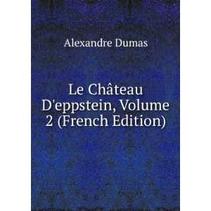  Le ChÃ¢teau Deppstein, Volume 2 (French Edition 