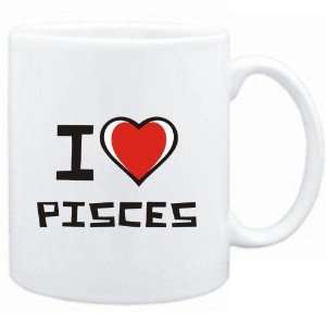  Mug White I love Pisces  Zodiacs