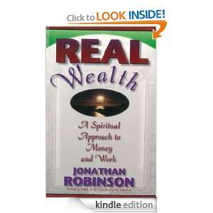 Real Wealth A Spiritual Approach to Money and Work Jonathan Robinson 