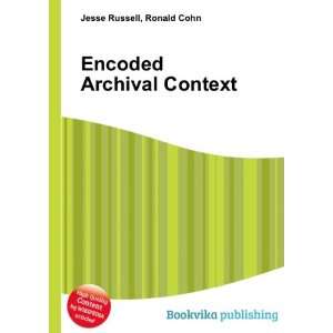  Encoded Archival Context Ronald Cohn Jesse Russell Books