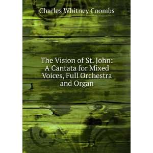   Mixed Voices, Full Orchestra and Organ Charles Whitney Coombs Books