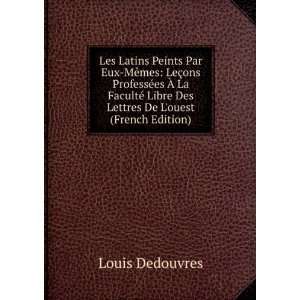   Libre Des Lettres De Louest (French Edition) Louis Dedouvres Books