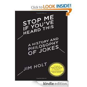 Stop Me If Youve Heard This A History and Philosophy of Jokes Jim 