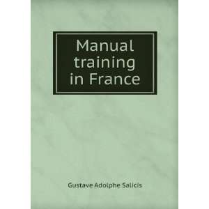  Manual training in France Gustave Adolphe Salicis Books