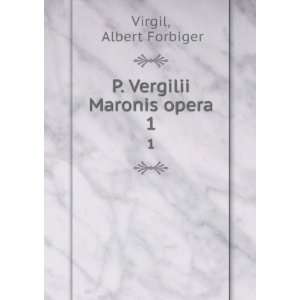    P. Vergilii Maronis opera. 1 Albert Forbiger Virgil Books