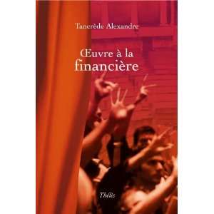   oeuvre à la financière (9782847767322) Tancrède Alexandre Books