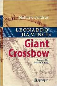 Leonardo da Vincis Giant Crossbow, (354068915X), Matthew Landrus 