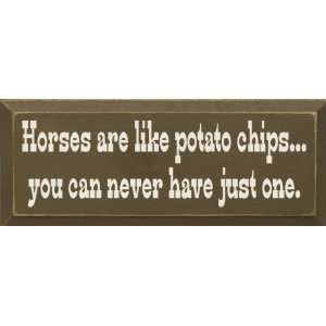  Horses are like potato chipsyou can never have just one 