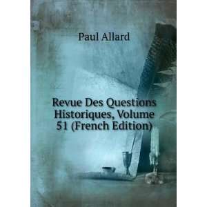   Questions Historiques, Volume 51 (French Edition) Paul Allard Books