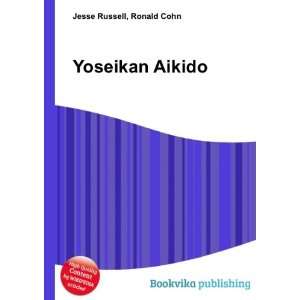  Yoseikan Aikido Ronald Cohn Jesse Russell Books