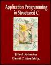Application Programming in Structured C, (0133566846), James L 