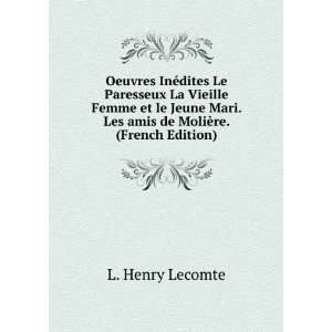   . Les amis de MoliÃ¨re. (French Edition) L. Henry Lecomte Books