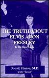   The Truth about Elvis Aron Presley In His Own Words 