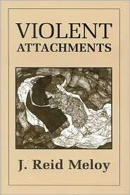 Violent Attachments, (0765700611), Reid J. Meloy, Textbooks   Barnes 
