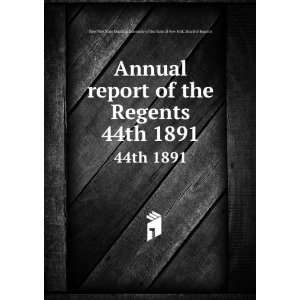 com Annual report of the Regents. 44th 1891 University of the State 