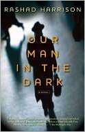   Our Man in the Dark by Rashad Harrison, Atria Books 