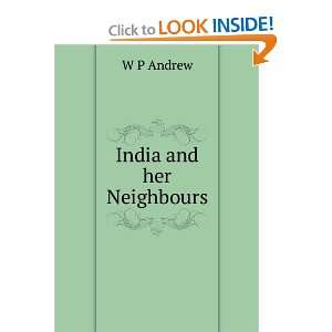  India and her Neighbours W P Andrew Books