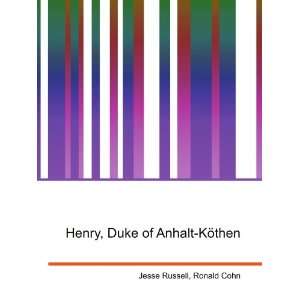  Henry, Duke of Anhalt KÃ¶then Ronald Cohn Jesse Russell Books