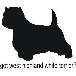  Got west highland white terrier   Removeavle Vinyl Wall 