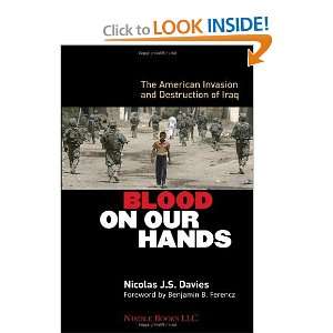 com Blood On Our Hands the American Invasion and Destruction of Iraq 