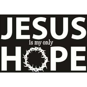  Jesus Is My Only Hope A013white 