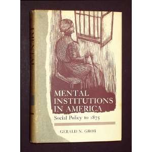   Institutions in America Social Policy to 1875 Gerald N. Grob Books