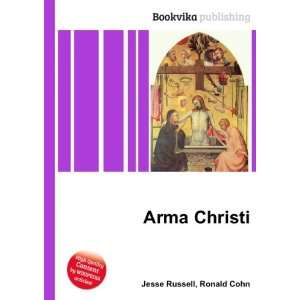  Arma Christi Ronald Cohn Jesse Russell Books