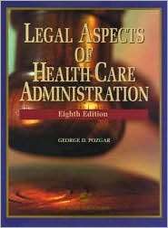 Legal Aspects of Health Care Administration, (0834219115), George D 