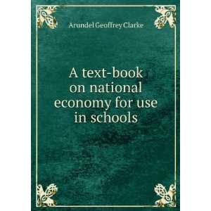  A text book on national economy for use in schools Arundel 