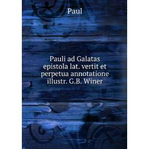  Pauli ad Galatas epistola lat. vertit et perpetua 