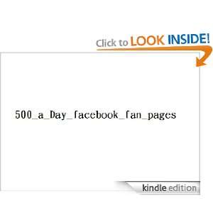 500_a_Day_facebook_fan_pages Lets you quickly add a very effective 