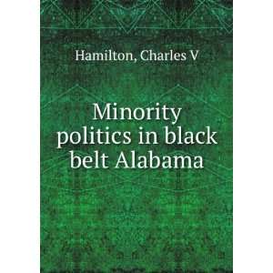  Minority politics in black belt Alabama Charles V 