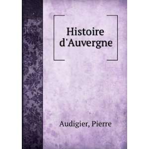  Histoire dAuvergne Pierre Audigier Books