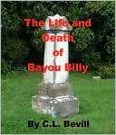 The Life and Death of Bayou C.L. Bevill