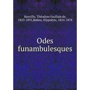   Faullain de, 1823 1891,Babou, Hippolyte, 1824 1878 Banville Books