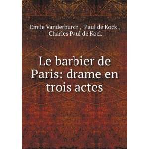  Le barbier de Paris; drame en 3 actes imitÃ© du roman de 