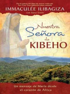   Our Lady of Kibeho Mary Speaks to the World from the 