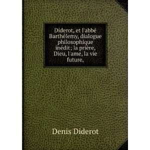  Diderot, et labbÃ© BarthÃ©lemy, dialogue 