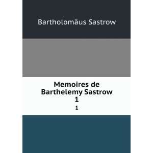  Memoires de Barthelemy Sastrow. 1 BartholomÃ¤us Sastrow Books