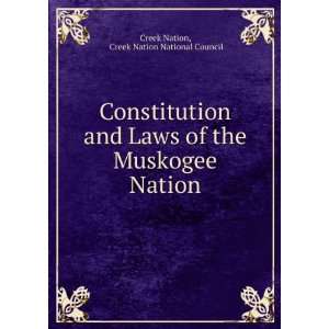   Laws of the Muskogee Nation Creek Nation National Council Creek