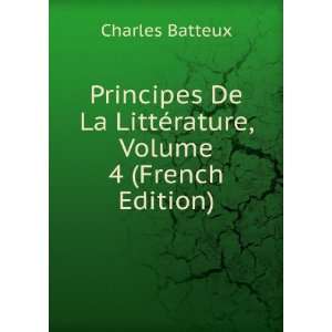   La LittÃ©rature, Volume 4 (French Edition) Charles Batteux Books