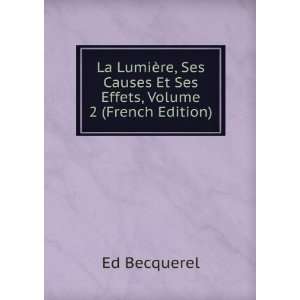   Causes Et Ses Effets, Volume 2 (French Edition) Ed Becquerel Books