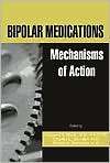 Bipolar Medications Mechanisms of Action, (0880489278), Husseini K 